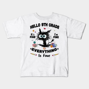 Black Cat Hello 9th Grade It's Fine I'm Fine Everything Is Fine Kids T-Shirt